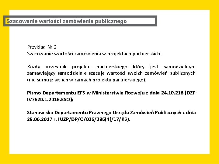 Szacowanie wartości zamówienia publicznego Przykład Nr 2 Szacowanie wartości zamówienia w projektach partnerskich. Każdy