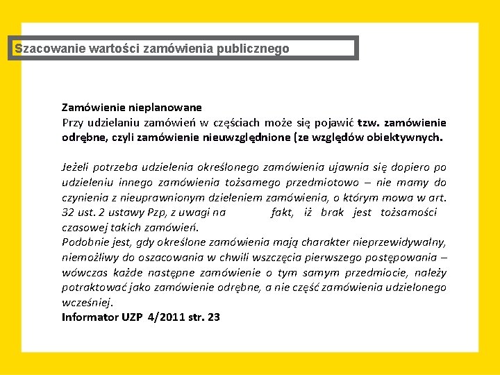 Szacowanie wartości zamówienia publicznego Zamówienie nieplanowane Przy udzielaniu zamówień w częściach może się pojawić