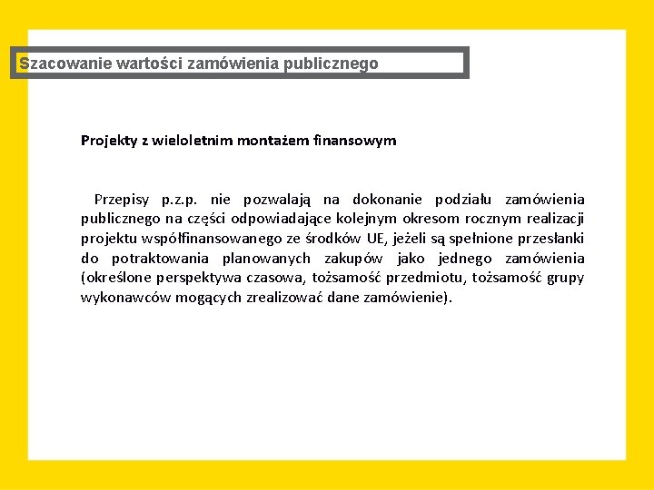 Szacowanie wartości zamówienia publicznego Projekty z wieloletnim montażem finansowym Przepisy p. z. p. nie