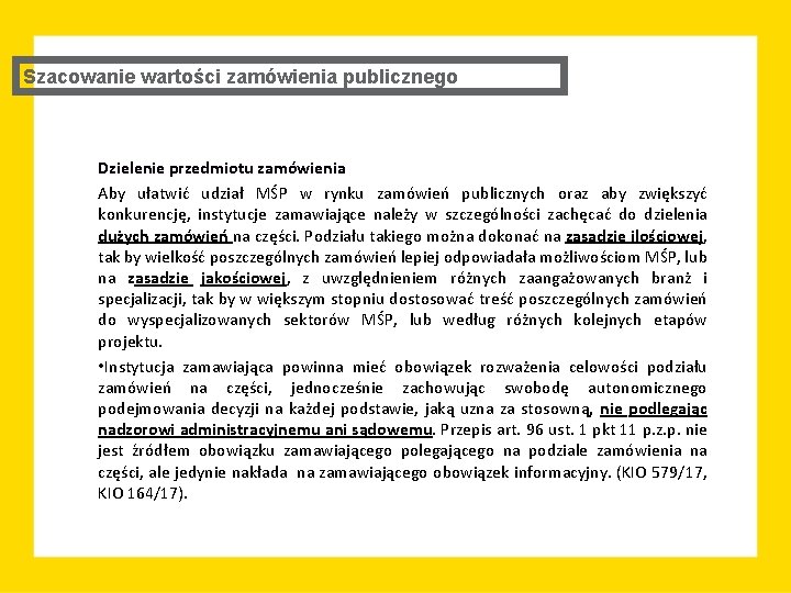 Szacowanie wartości zamówienia publicznego Dzielenie przedmiotu zamówienia Aby ułatwić udział MŚP w rynku zamówień