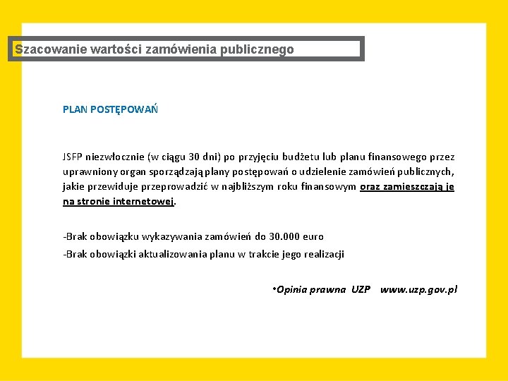 Szacowanie wartości zamówienia publicznego PLAN POSTĘPOWAŃ JSFP niezwłocznie (w ciągu 30 dni) po przyjęciu