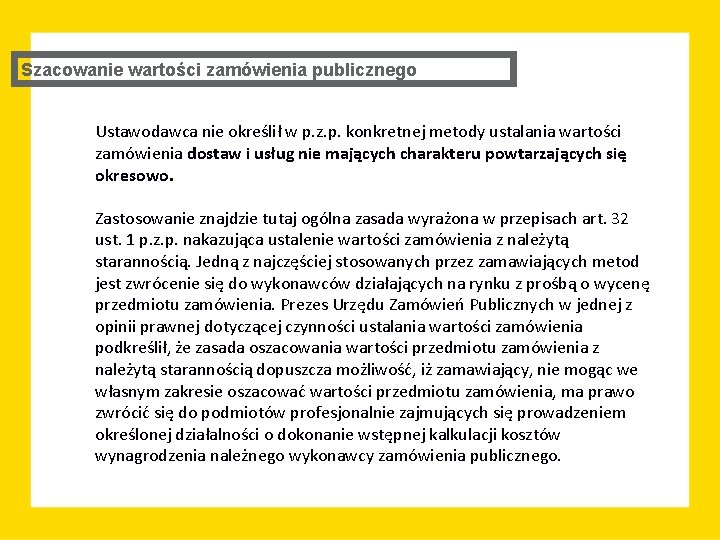 Szacowanie wartości zamówienia publicznego Ustawodawca nie określił w p. z. p. konkretnej metody ustalania Szacowanie wartości zamówienia publicznego Ustawodawca nie określił w p. z. p. konkretnej metody ustalania