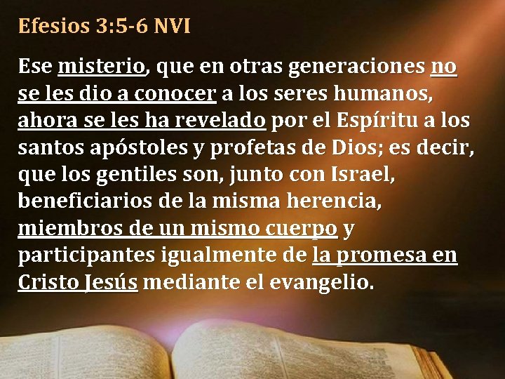 Efesios 3: 5 -6 NVI Ese misterio, que en otras generaciones no se les Efesios 3: 5 -6 NVI Ese misterio, que en otras generaciones no se les