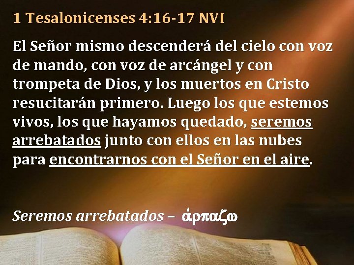1 Tesalonicenses 4: 16 -17 NVI El Señor mismo descenderá del cielo con voz 1 Tesalonicenses 4: 16 -17 NVI El Señor mismo descenderá del cielo con voz