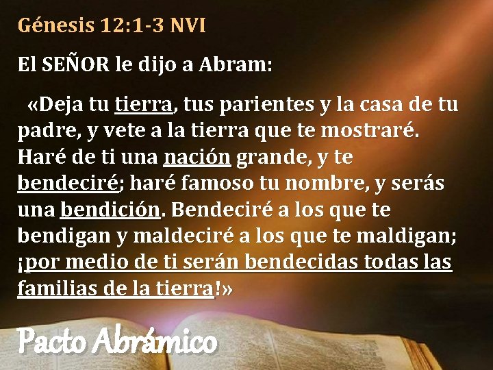 Génesis 12: 1 -3 NVI El SEÑOR le dijo a Abram: «Deja tu tierra, Génesis 12: 1 -3 NVI El SEÑOR le dijo a Abram: «Deja tu tierra,
