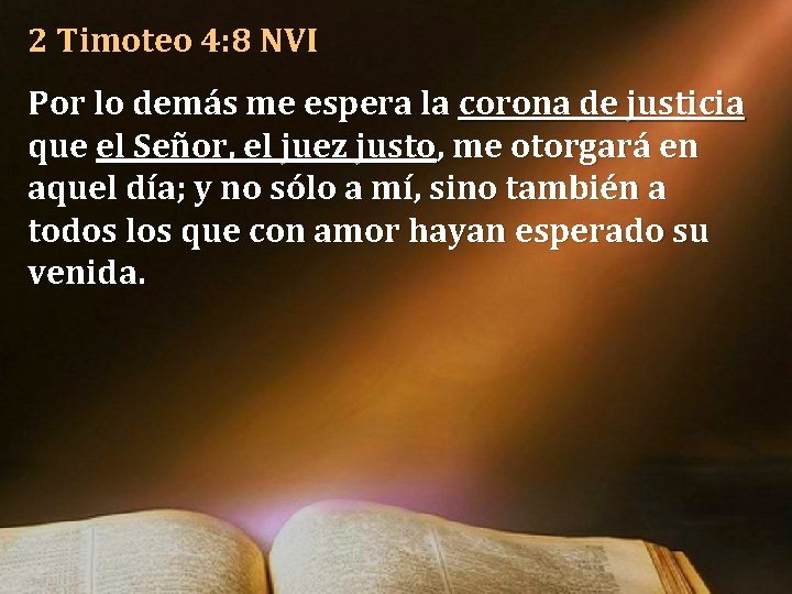 2 Timoteo 4: 8 NVI Por lo demás me espera la corona de justicia 2 Timoteo 4: 8 NVI Por lo demás me espera la corona de justicia