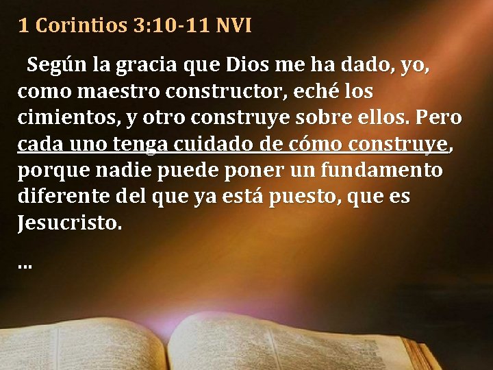 1 Corintios 3: 10 -11 NVI Según la gracia que Dios me ha dado, 1 Corintios 3: 10 -11 NVI Según la gracia que Dios me ha dado,