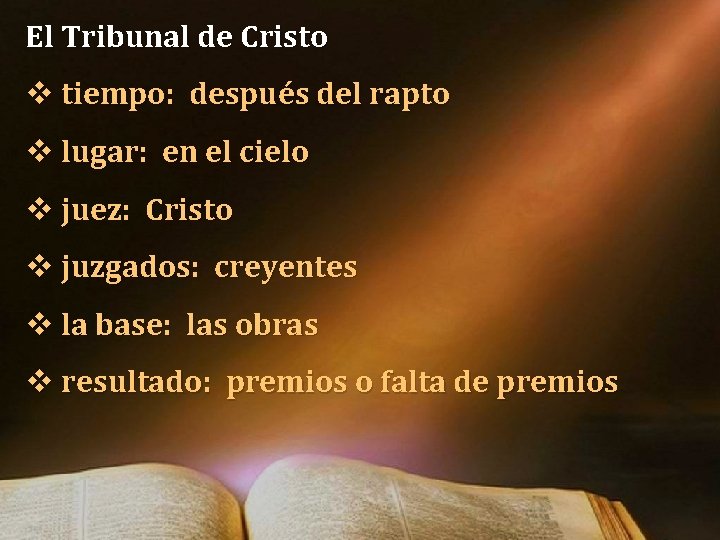 El Tribunal de Cristo v tiempo: después del rapto v lugar: en el cielo El Tribunal de Cristo v tiempo: después del rapto v lugar: en el cielo
