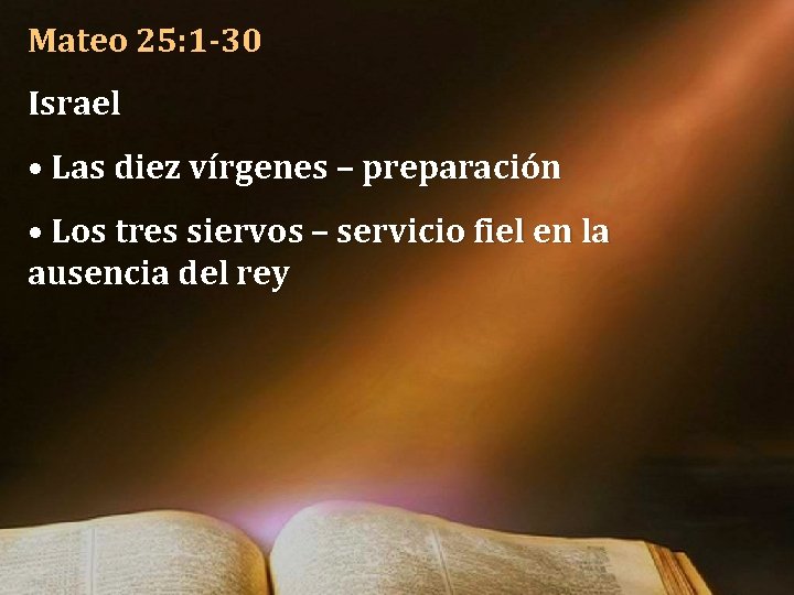 Mateo 25: 1 -30 Israel • Las diez vírgenes – preparación • Los tres Mateo 25: 1 -30 Israel • Las diez vírgenes – preparación • Los tres