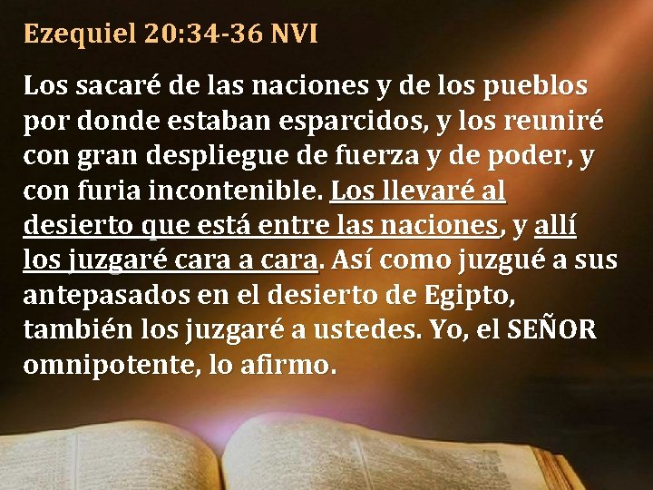 Ezequiel 20: 34 -36 NVI Los sacaré de las naciones y de los pueblos Ezequiel 20: 34 -36 NVI Los sacaré de las naciones y de los pueblos