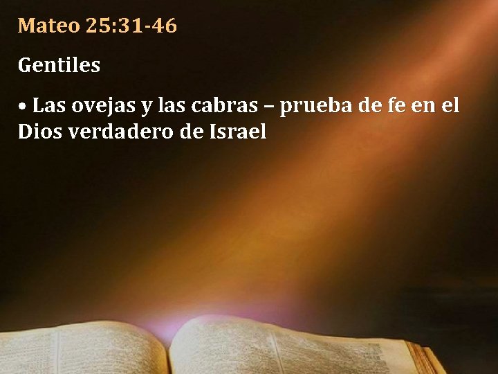 Mateo 25: 31 -46 Gentiles • Las ovejas y las cabras – prueba de Mateo 25: 31 -46 Gentiles • Las ovejas y las cabras – prueba de