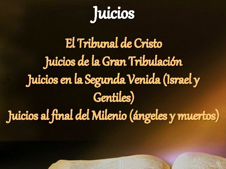 Juicios El Tribunal de Cristo Juicios de la Gran Tribulación Juicios en la Segunda Juicios El Tribunal de Cristo Juicios de la Gran Tribulación Juicios en la Segunda