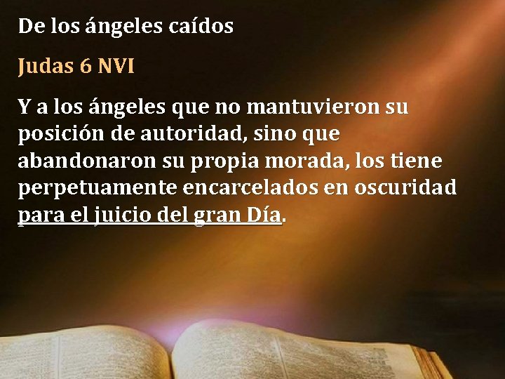De los ángeles caídos Judas 6 NVI Y a los ángeles que no mantuvieron De los ángeles caídos Judas 6 NVI Y a los ángeles que no mantuvieron