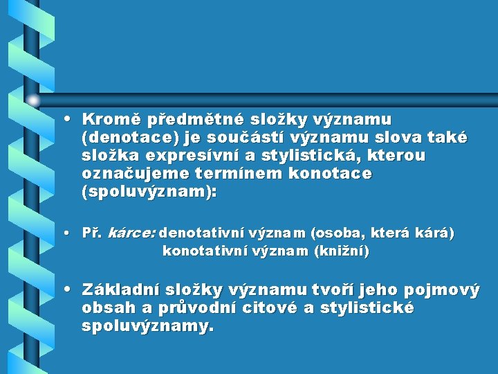  • Kromě předmětné složky významu (denotace) je součástí významu slova také složka expresívní