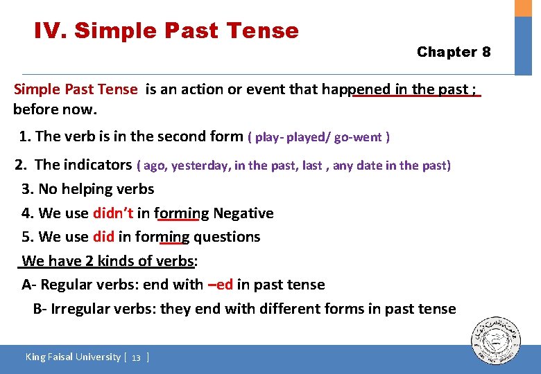 IV. Simple Past Tense Chapter 8 Simple Past Tense is an action or event