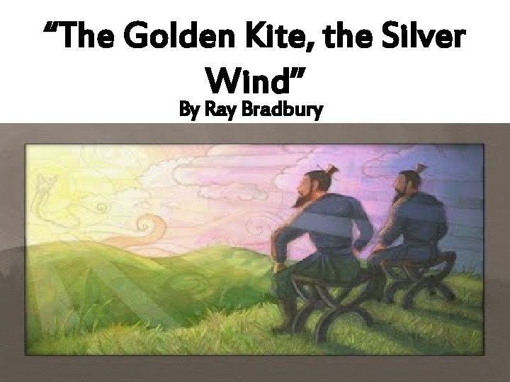 “The Golden Kite, the Silver Wind” By Ray Bradbury 