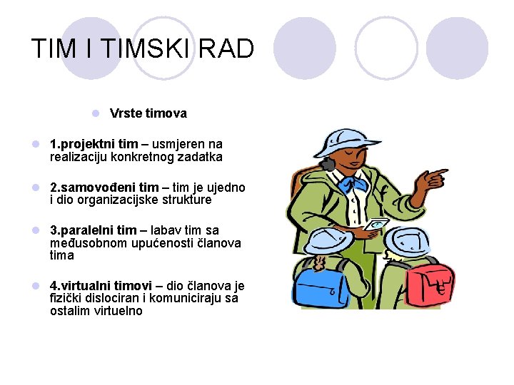 TIM I TIMSKI RAD l Vrste timova l 1. projektni tim – usmjeren na