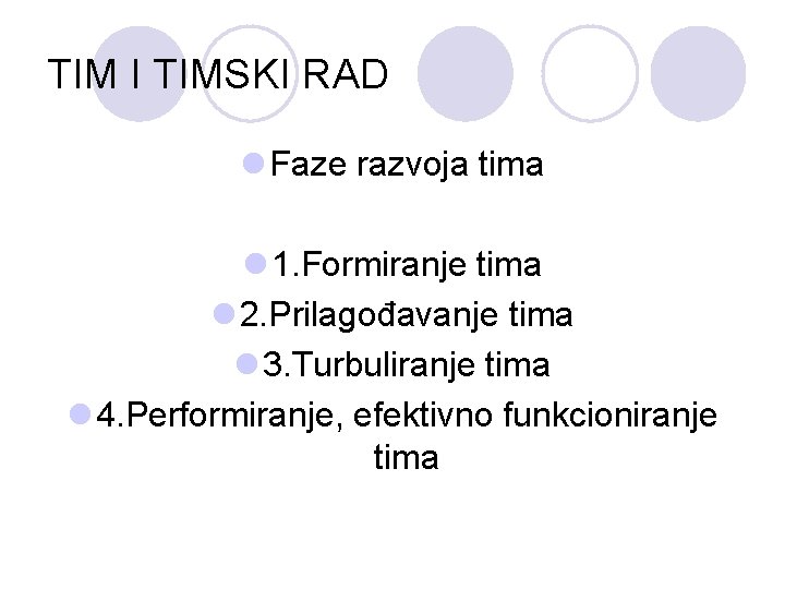 TIM I TIMSKI RAD l Faze razvoja tima l 1. Formiranje tima l 2.