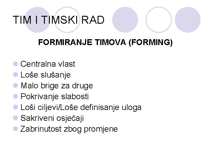 TIM I TIMSKI RAD FORMIRANJE TIMOVA (FORMING) l Centralna vlast l Loše slušanje l