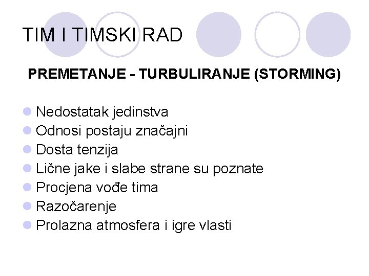 TIM I TIMSKI RAD PREMETANJE - TURBULIRANJE (STORMING) l Nedostatak jedinstva l Odnosi postaju