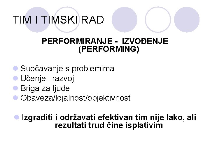 TIM I TIMSKI RAD PERFORMIRANJE - IZVOĐENJE (PERFORMING) l Suočavanje s problemima l Učenje