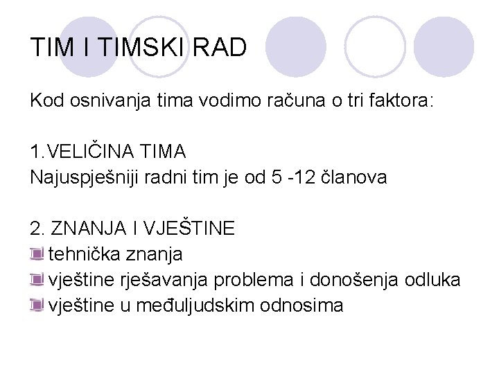 TIM I TIMSKI RAD Kod osnivanja tima vodimo računa o tri faktora: 1. VELIČINA