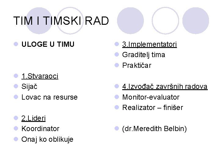 TIM I TIMSKI RAD l ULOGE U TIMU l 1. Stvaraoci l Sijač l