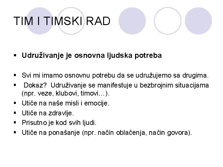 TIM I TIMSKI RAD § Udruživanje je osnovna ljudska potreba § Svi mi imamo