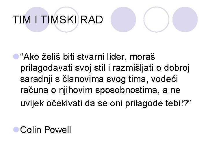 TIM I TIMSKI RAD l “Ako želiš biti stvarni lider, moraš prilagođavati svoj stil