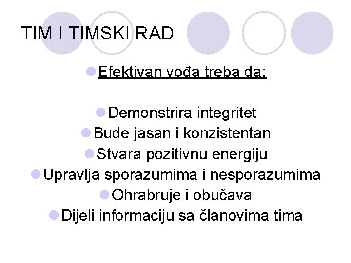 TIM I TIMSKI RAD l Efektivan vođa treba da: l Demonstrira integritet l Bude