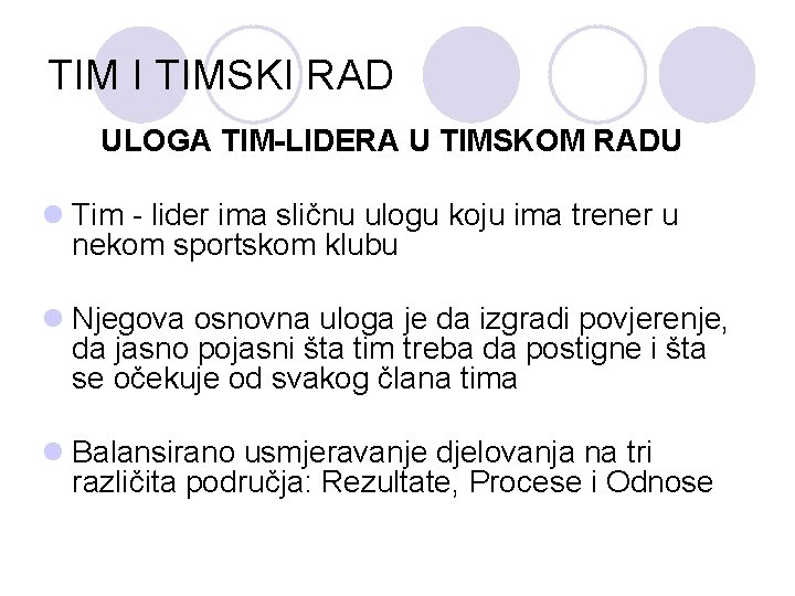 TIM I TIMSKI RAD ULOGA TIM-LIDERA U TIMSKOM RADU l Tim - lider ima