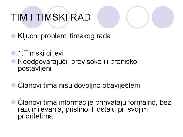 TIM I TIMSKI RAD l Ključni problemi timskog rada l 1. Timski ciljevi l