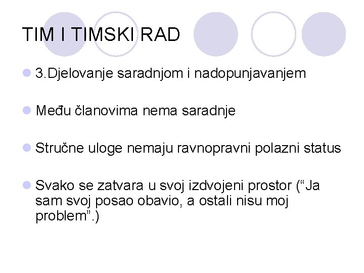 TIM I TIMSKI RAD l 3. Djelovanje saradnjom i nadopunjavanjem l Među članovima nema