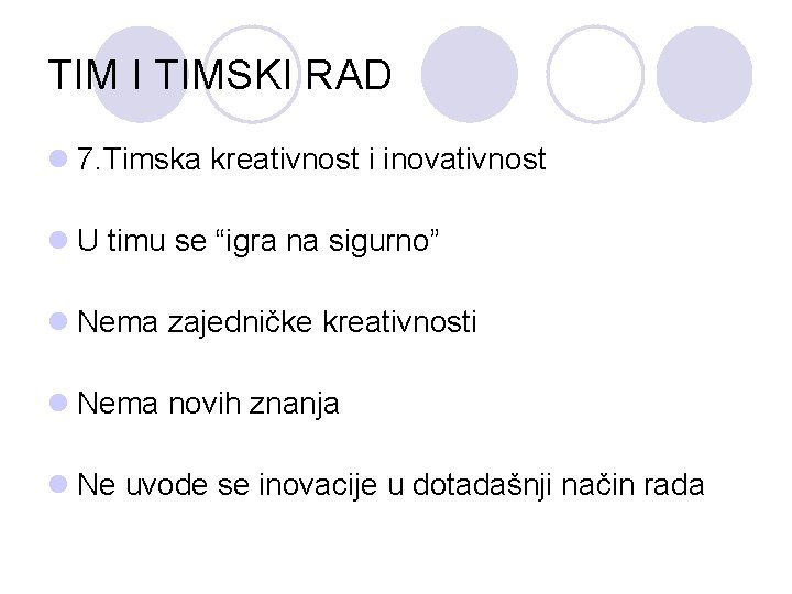 TIM I TIMSKI RAD l 7. Timska kreativnost i inovativnost l U timu se