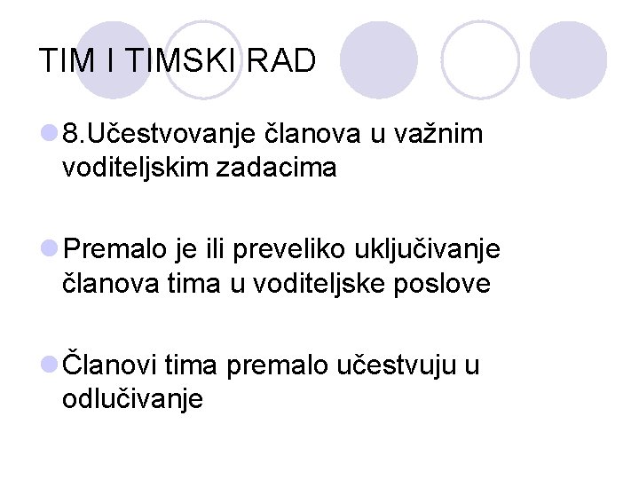 TIM I TIMSKI RAD l 8. Učestvovanje članova u važnim voditeljskim zadacima l Premalo