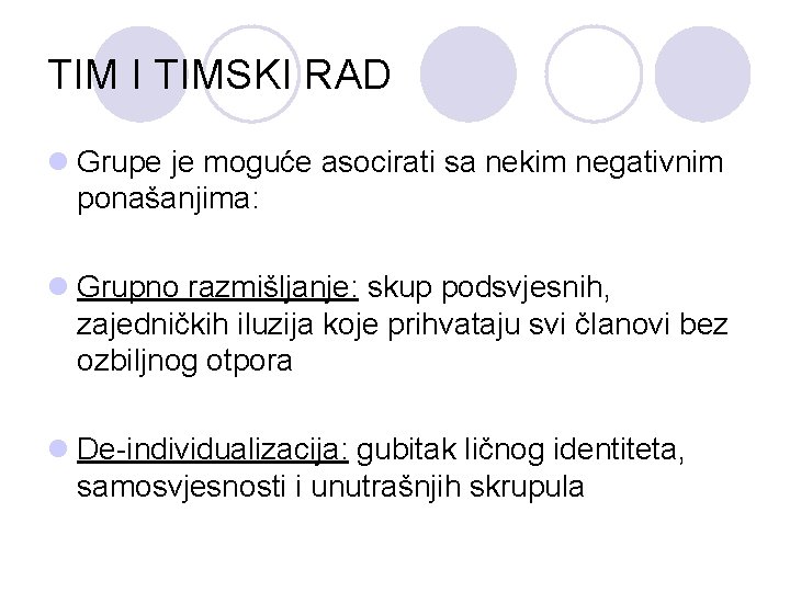 TIM I TIMSKI RAD l Grupe je moguće asocirati sa nekim negativnim ponašanjima: l