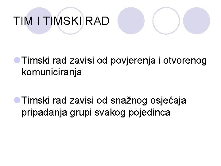 TIM I TIMSKI RAD l Timski rad zavisi od povjerenja i otvorenog komuniciranja l