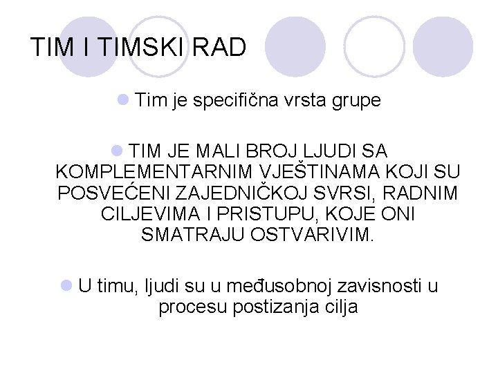 TIM I TIMSKI RAD l Tim je specifična vrsta grupe l TIM JE MALI