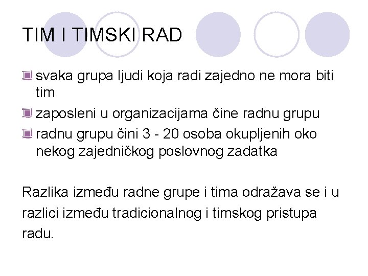 TIM I TIMSKI RAD svaka grupa ljudi koja radi zajedno ne mora biti tim