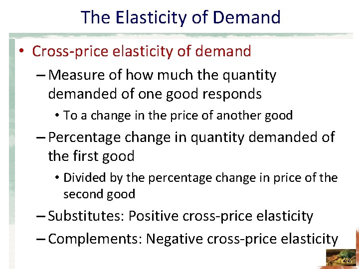 The Elasticity of Demand • Cross-price elasticity of demand – Measure of how much