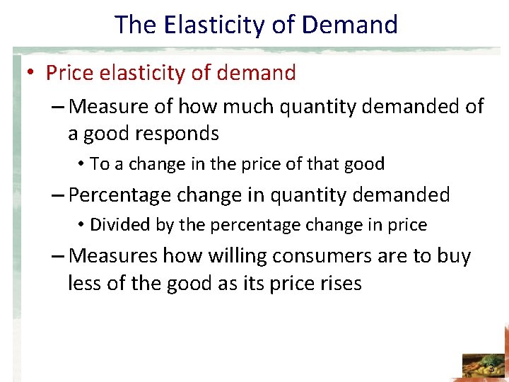 The Elasticity of Demand • Price elasticity of demand – Measure of how much