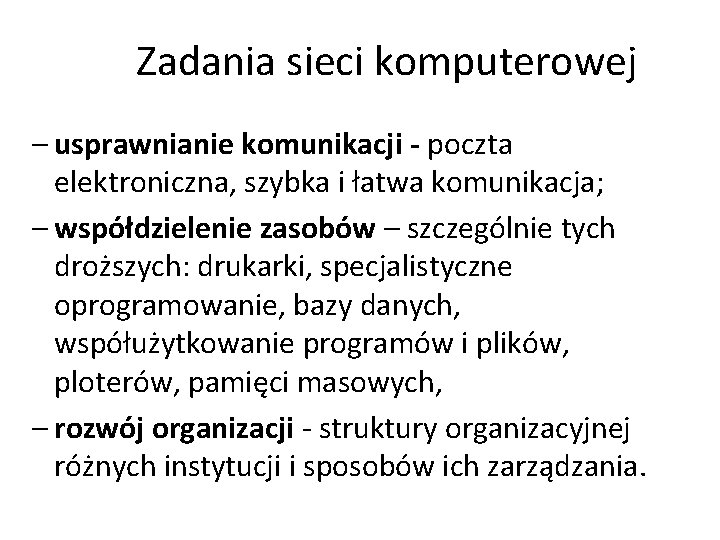 Zadania sieci komputerowej – usprawnianie komunikacji - poczta elektroniczna, szybka i łatwa komunikacja; –