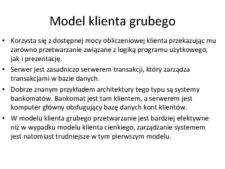 Model klienta grubego • Korzysta się z dostępnej mocy obliczeniowej klienta przekazując mu zarówno