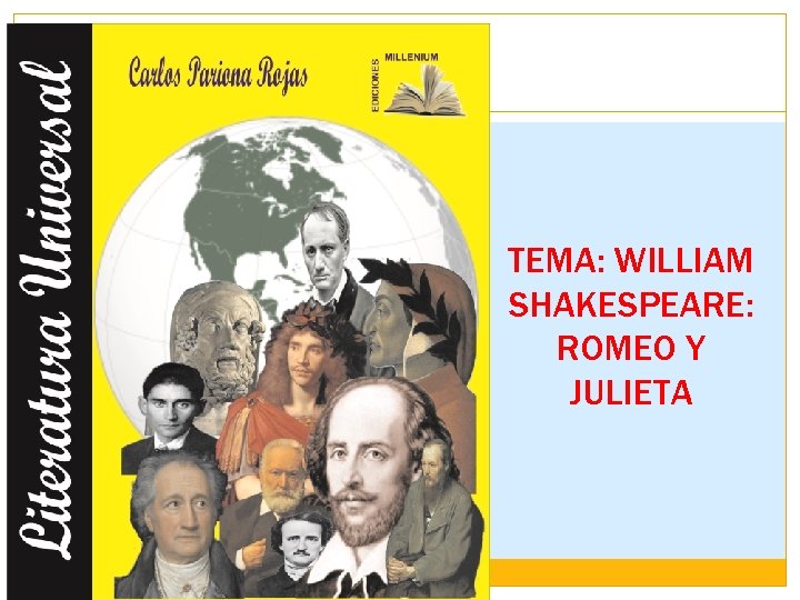 TEMA: WILLIAM SHAKESPEARE: ROMEO Y JULIETA 