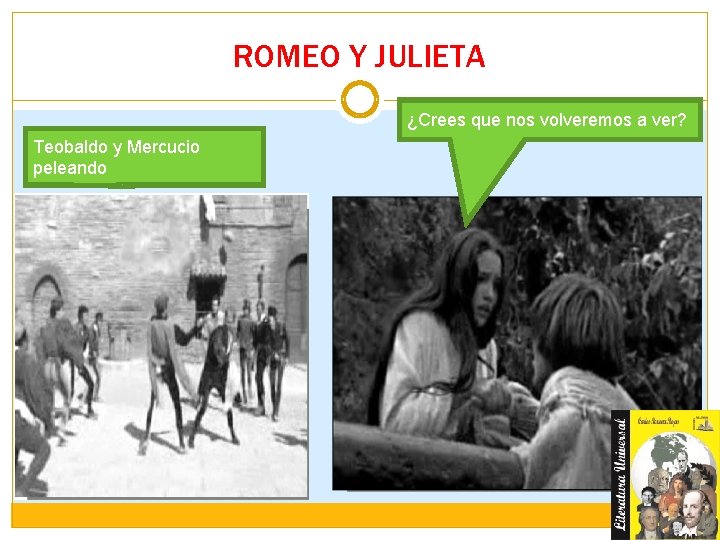 ROMEO Y JULIETA ¿Crees que nos volveremos a ver? Teobaldo y Mercucio peleando 