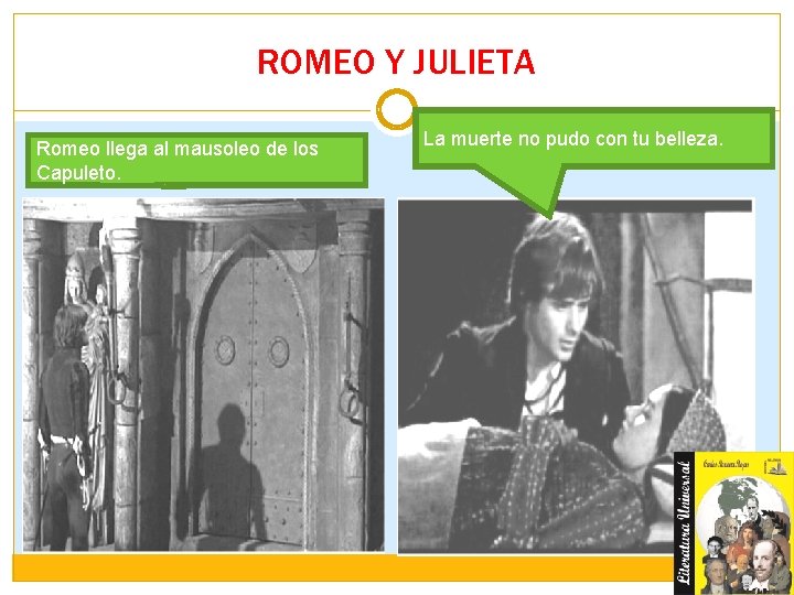 ROMEO Y JULIETA Romeo llega al mausoleo de los Capuleto. La muerte no pudo