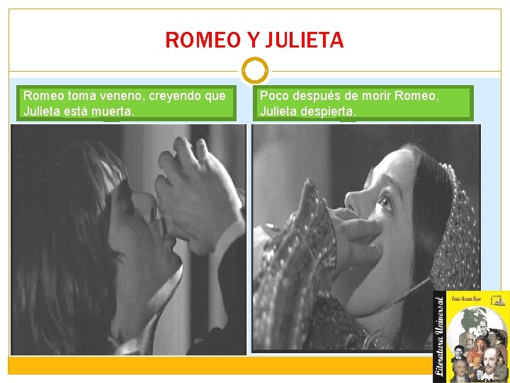 ROMEO Y JULIETA Romeo toma veneno, creyendo que Julieta está muerta. Poco después de