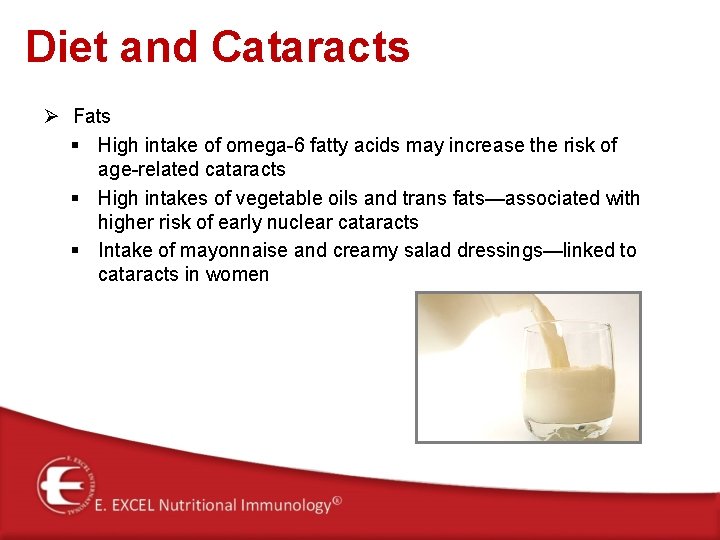 Diet and Cataracts Ø Fats § High intake of omega-6 fatty acids may increase