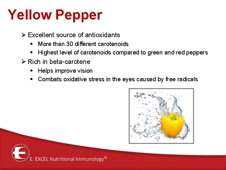 Yellow Pepper Ø Excellent source of antioxidants § More than 30 different carotenoids §