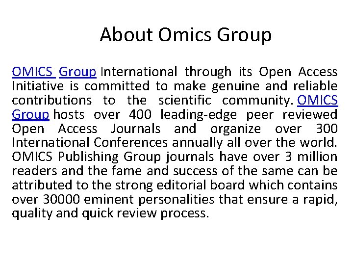 About Omics Group OMICS Group International through its Open Access Initiative is committed to